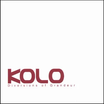 Diversions Of Grandeur by KOLO