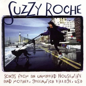 Songs From an Unmarried Housewife and Mother, Greenwich Village, USA by Suzzy Roche