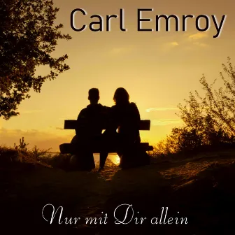 Nur mit Dir allein (Radio Edit) by Carl Emroy