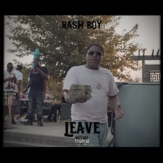 Leave by Kash Boy