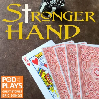 Stronger Hand by Podplays