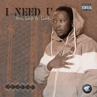 I Need U by Dirty Leeds