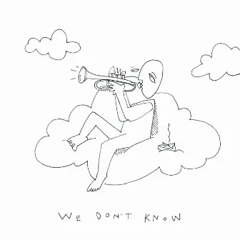 We don't know by Butter Clouds