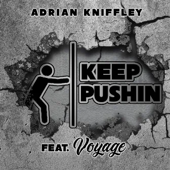 Keep Pushin by Adrian Kniffley