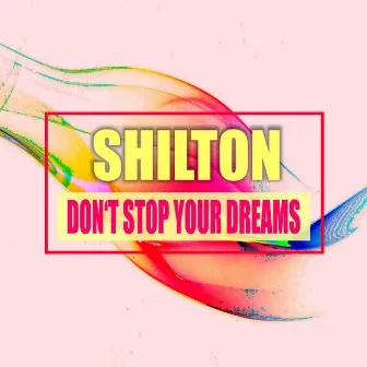 Don't Stop Your Dreams by Shilton