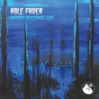 Entropy Resistance Club by Able Fader