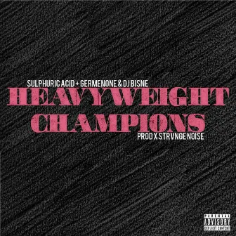 Heavyweight Champions by Sulphuric Acid