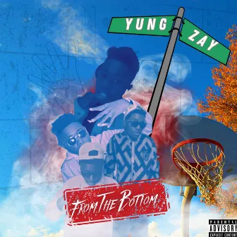 From The Bottom by Yung Zay