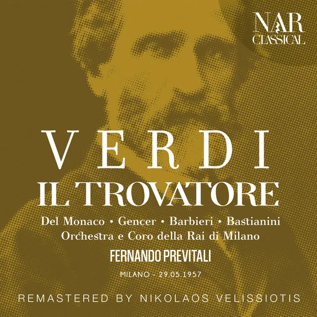 Il Trovatore, IGV 31, Act III: "Giorni poveri vivea!" (Azucena, Ferrando, Conte, Coro)