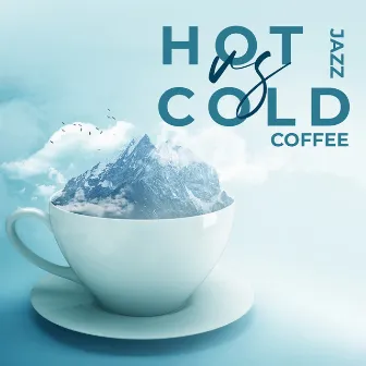 Hot Jazz vs Cold Coffee: Morning Awakening Coffee Beans, Jazz with Milk and Sugar, Only Positivity Rules by Smooth Jazz 24H