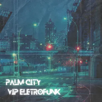 Palm City Vip Eletrofunk by Dj Mito