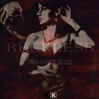 Reckless by Kawer Téllez