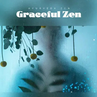 Graceful Zen by Ayurveda Zen