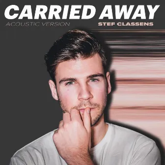 Carried Away (acoustic version) by Stef Classens