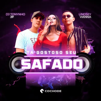 Ta Gostoso, Seu Safado? by DJ Tonynho JP