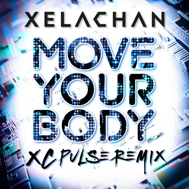 Move Your Body - XC Pulse Remix