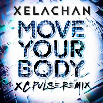 Move Your Body - XC Pulse Remix by XELACHAN