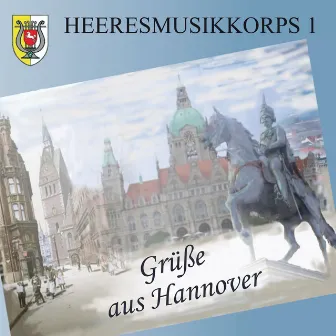 Grüße Aus Hannover by Heeresmusikkorps 1 Hannover