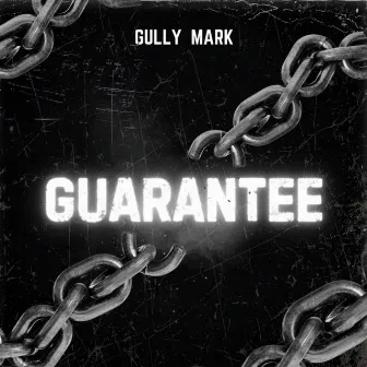 Guarantee by Gully Mark