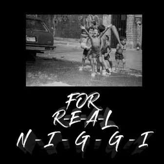 For Real Niggi by El YO-AN