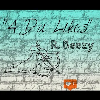 4 Da Likes by R Beezy