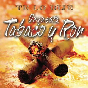 Te Lo Dije by Orquesta Tabaco Y Ron