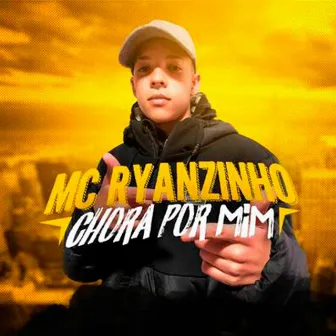 Chora por Mim by MC Ryanzinho