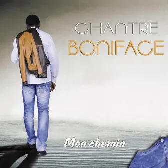 Mon Chemin by Chantre Boniface