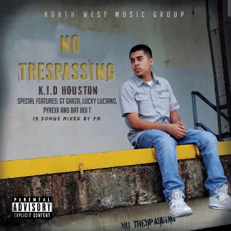 No Trespassing by K.I.D. Houston