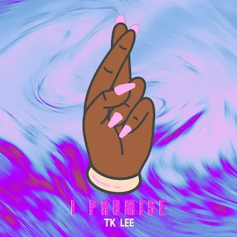 I Promise by Tk Lee