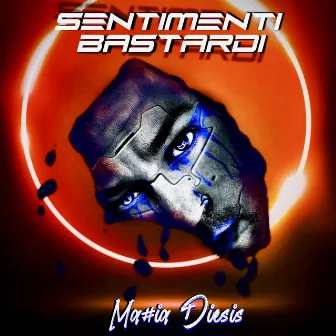 Sentimenti Bastardi by Mattia Diesis