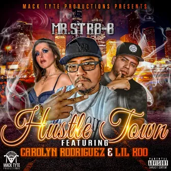 Hustle Town (feat. Carolyn Rodriguez & Lil Koo) by Mr.Str8-8