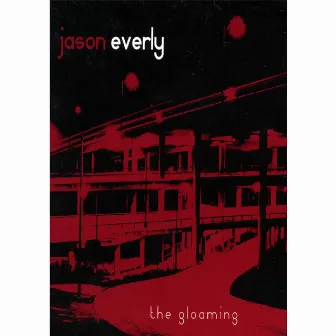 Gloaming by Jason Everly