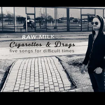 Cigarettes & Drugs by Raw Milk