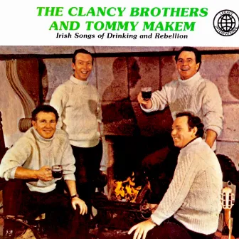 Irish Songs Of Drinking and Rebellion by The Clancy Brothers & Tommy Makem