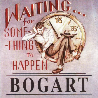 Waiting for Something to Happen by Bogart!