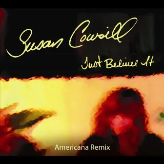 Just Believe It (Americana Remix) by Susan Cowsill