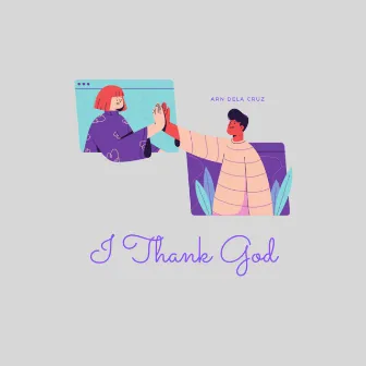 I Thank God by Arn Dela Cruz