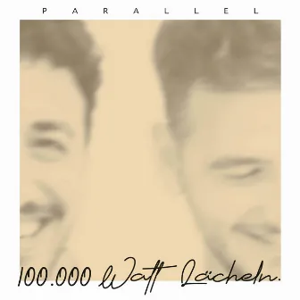 100.000 Watt Lächeln by Parallel