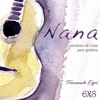 Nana. Canciones de Cuna para Guitarra (Lullabies for Guitar) by Fernando Espí