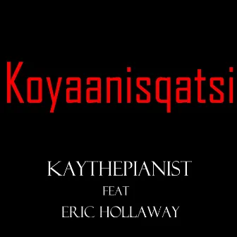 KOYAANISQATSI by Eric Hollaway