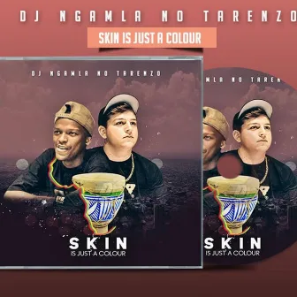 Skin Is Just a Colour by DJ Ngamla No Tarenzo