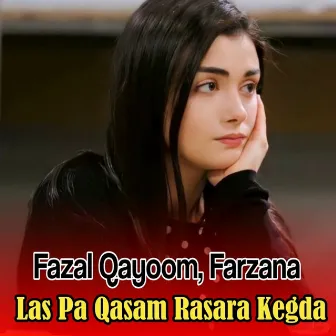 Las Pa Qasam Rasara Kegda by Fazal Qayoom