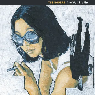 The World Is Fire by The Ropers