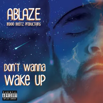 Don't Wanna Wake Up by Ablaze