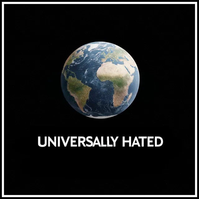 Universally Hated