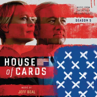 House Of Cards: Season 5 (Music From The Netflix Original Series) by Jeff Beal