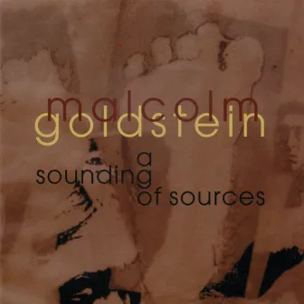 Malcolm Goldstein: a sounding of sources by Malcolm Goldstein