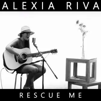 Rescue Me by Alexia Riva