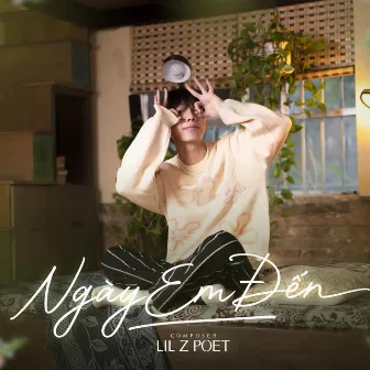 Ngày Em Đến by Lil Zpoet